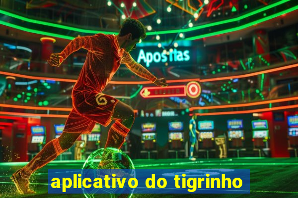 aplicativo do tigrinho